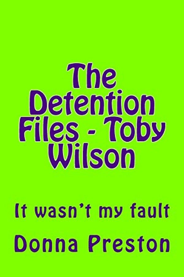 The Detention Files - Toby Wilson: It Wasn't My Fault-..