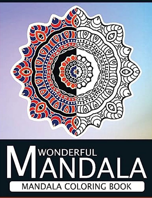 Wonderful Mandala: Mandala Coloring Book For Adult Turn You To Mindfulness-..