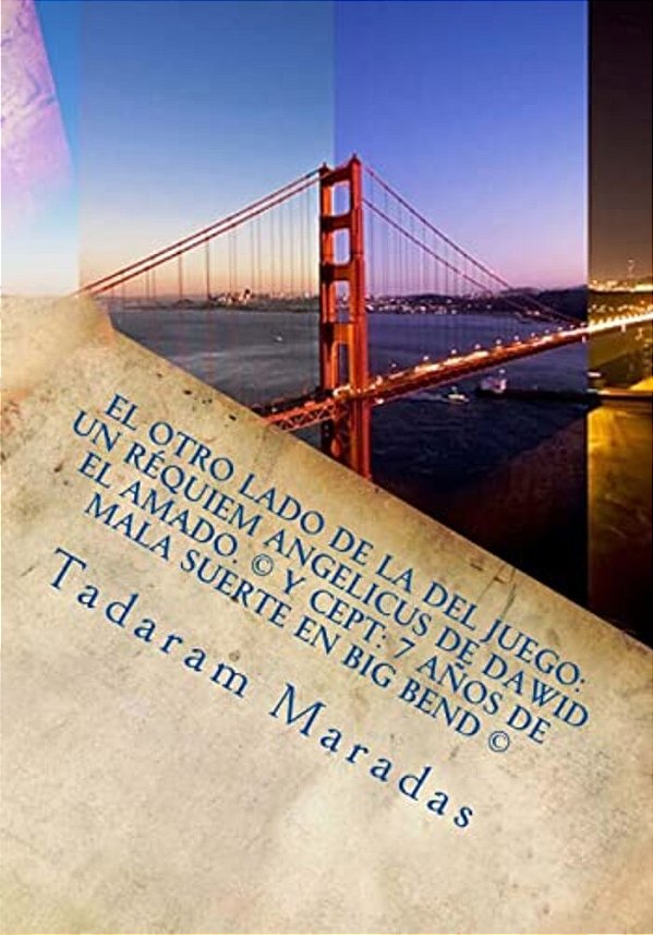 El Otro Lado De La Del Juego: Un Réquiem Angelicus De Dawid El Amado. (C) Y Cept: 7 Años De Mala Suerte En Big Bend (C)-..