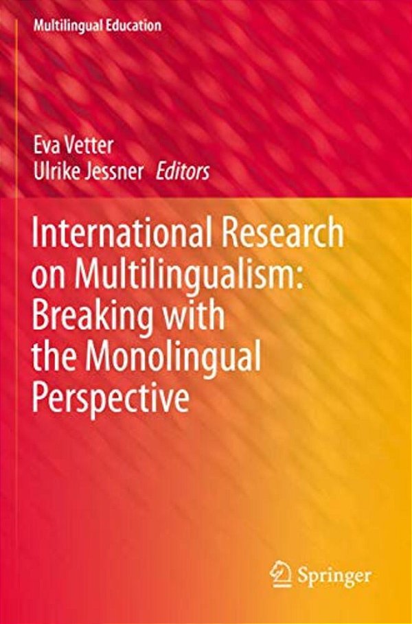 International Research On Multilingualism: Breaking With The Monolingual Perspective-..