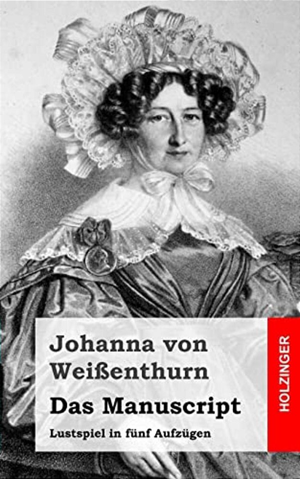 Das Manuscript: Lustspiel In Fünf Aufzügen-..