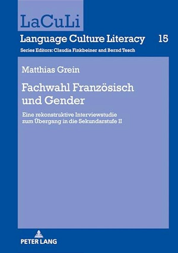 Fachwahl Franzoesisch Und Gender: Eine Rekonstruktive Interviewstudie Zum Uebergang In Die Sekundarstufe II-..
