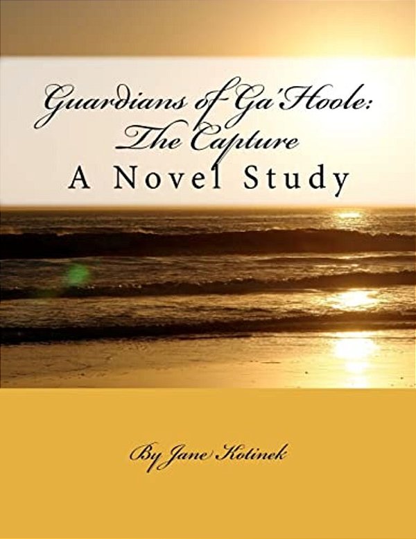 Guardians Of Ga'Hoole: The Capture: A Novel Study-..