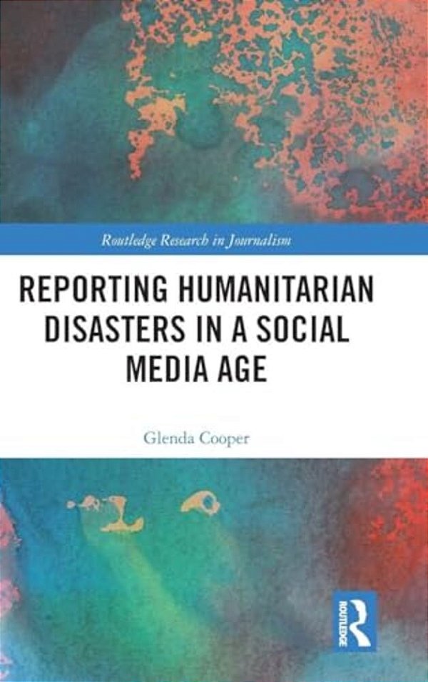 Reporting Humanitarian Disasters In A Social Media Age-..