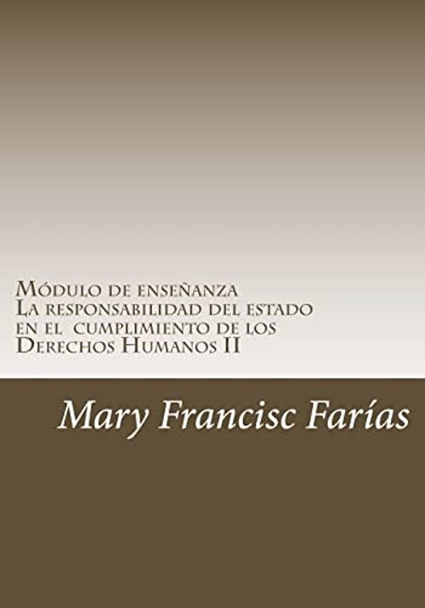 Módulo De Enseñanza II: La Responsabilidad Del Estado En El Cumplimiento De Los Derechos Humanos-..
