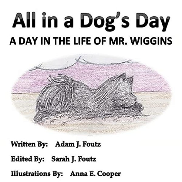 All In A Dog's Day: A Day In The Life Of Mr. Wiggins-..