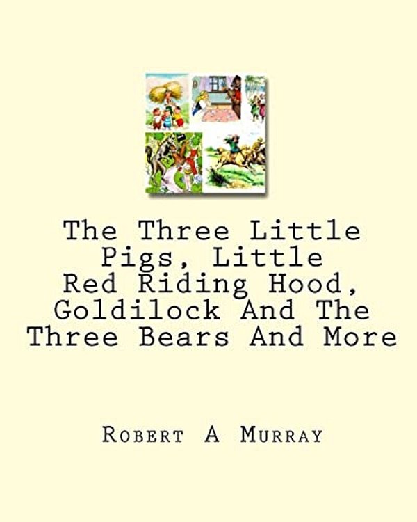 The Three Little Pigs, Little Red Riding Hood, Goldilock And The Three Bears And More-..