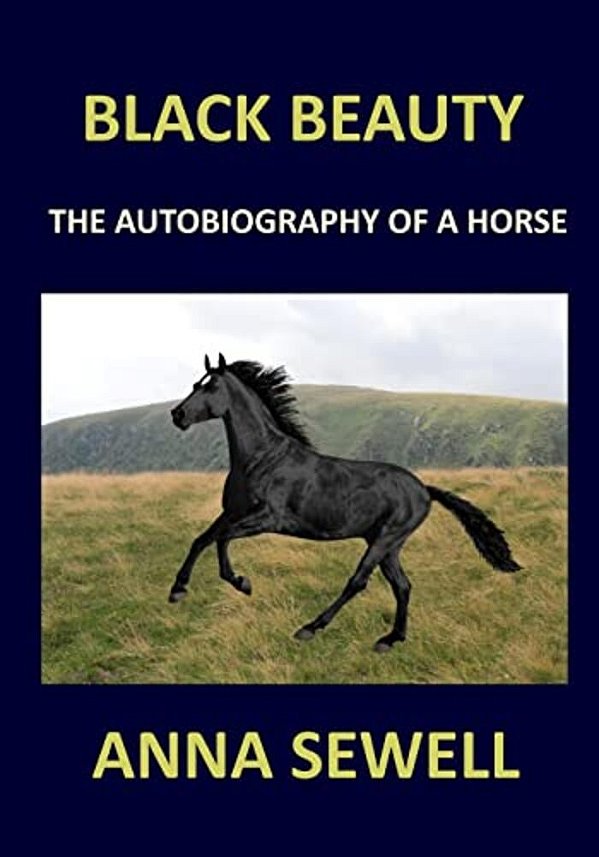 Black Beauty Anna Sewell: The Autobiography Of A Horse-..