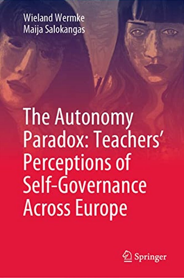 The Autonomy Paradox: Teachers' Perceptions Of Self-Governance Across Europe-..