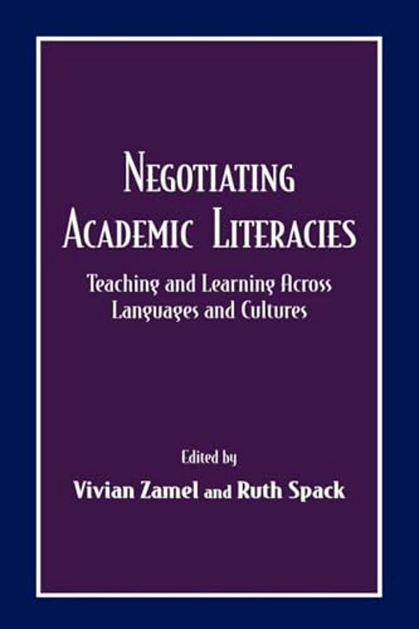 Negotiating Academic Literacies: Teaching And Learning Across Languages And Cultures-..