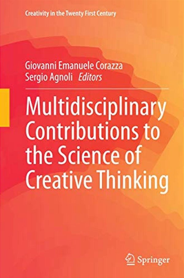 Multidisciplinary Contributions To The Science Of Creative Thinking-..