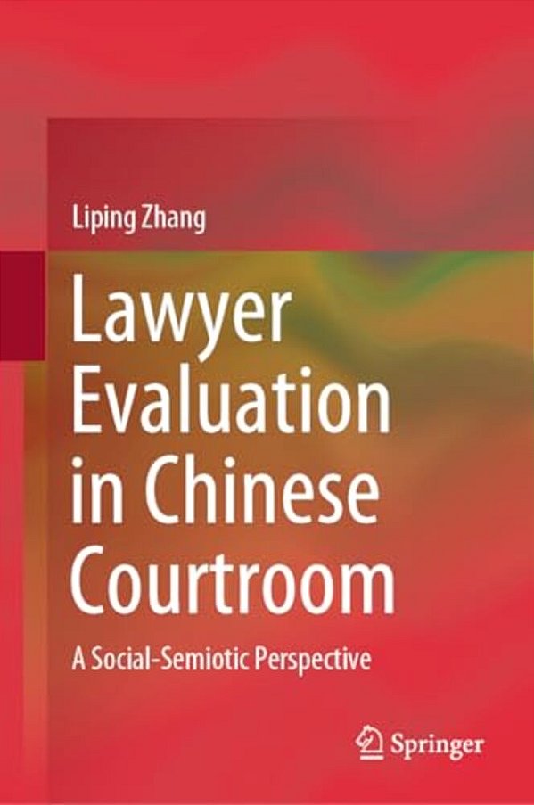 Lawyer Evaluation In Chinese Courtroom: A Social-Semiotic Perspective-..