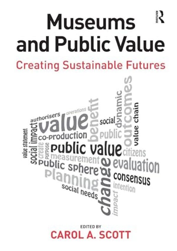 Museums And Public Value: Creating Sustainable Futures-..