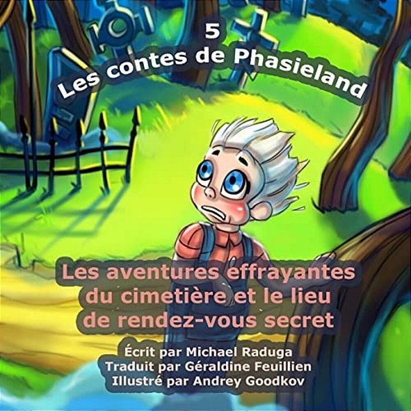 Les Contes De Phasieland - 5: Les Aventures Effrayantes Du Cimetière Et Le Lieu De Rendez-Vous Secret-..