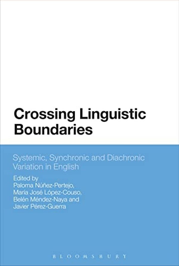 Crossing Linguistic Boundaries: Systemic, Synchronic And Diachronic Variation In English-..