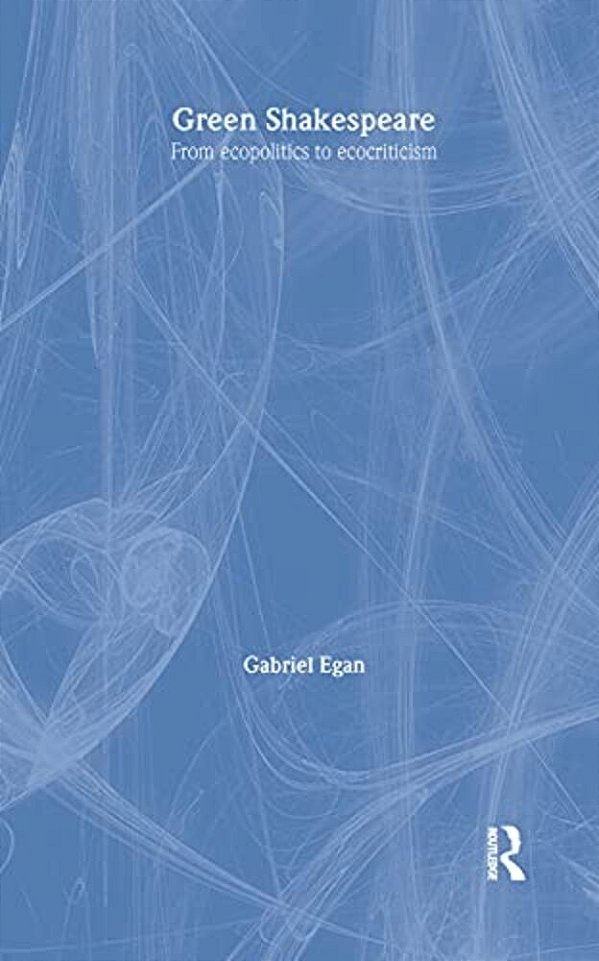Green Shakespeare: From Ecopolitics To Ecocriticism-..