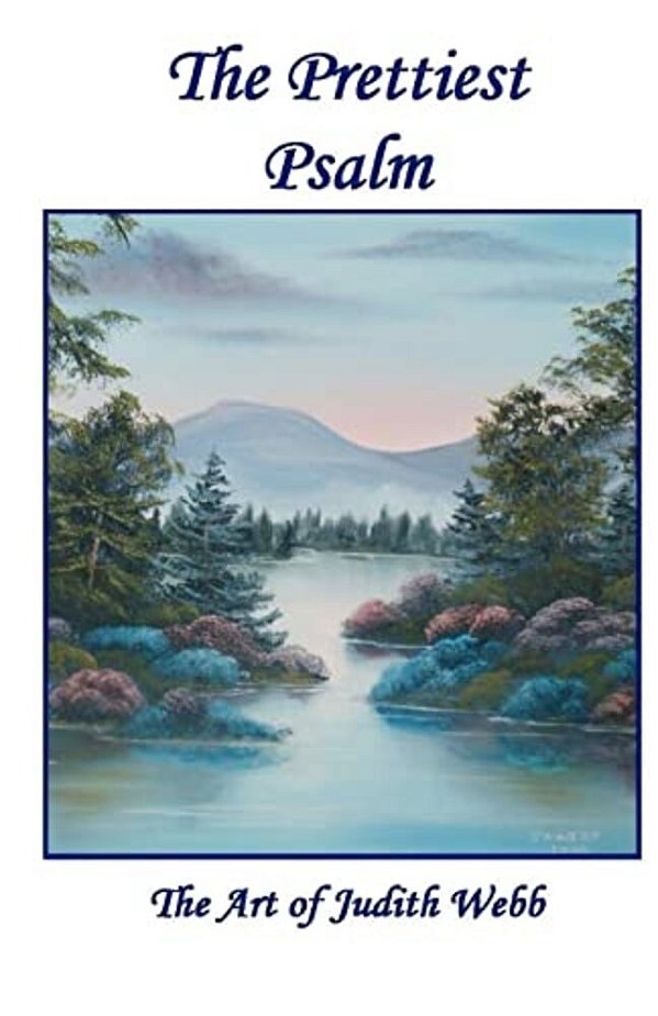 The Prettiest Psalm: The Art Of Judith Webb-..