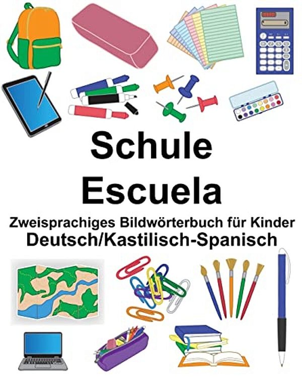 Deutsch/Kastilisch-Spanisch Schule/Escuela Zweisprachiges Bildwörterbuch Für Kinder-..