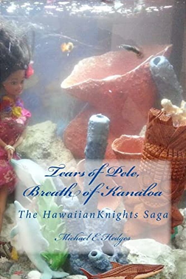 Tears Of Pele, Breath Of Kanaloa: The Hawaiian Knights Saga-..