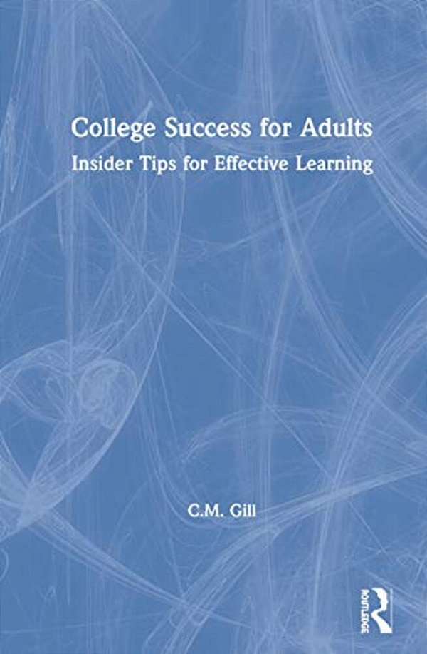College Success For Adults: Insider Tips For Effective Learning-..