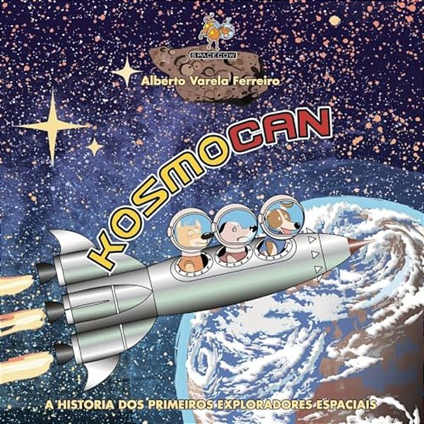 Kosmocan: A Historia Dos Primeiros Exploradores Espaciais-..