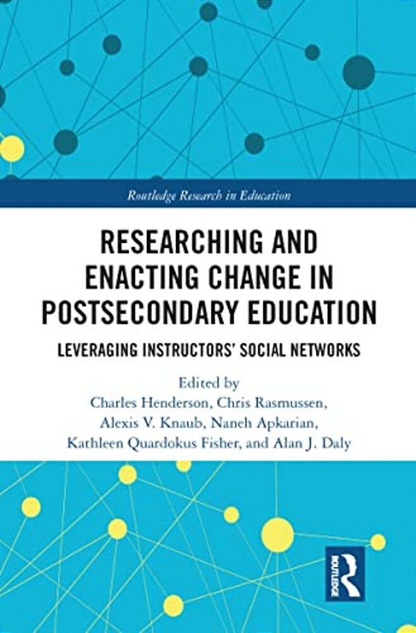 Researching And Enacting Change In Postsecondary Education: Leveraging Instructors' Social Networks-..