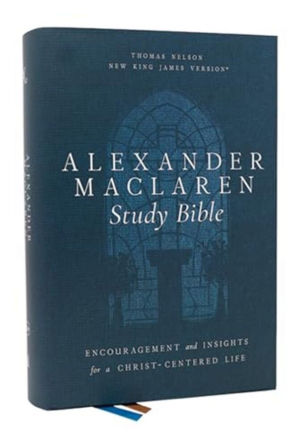 Alexander Maclaren Study Bible: Encouragement And Insights For A Christ-Centered Life (Nkjv, Hardcover, Comfort Print)-..