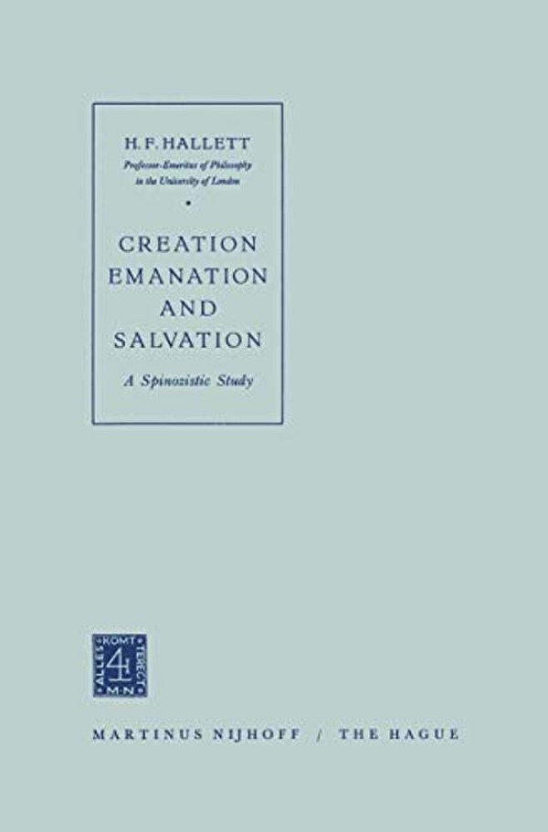 Creation Emanation And Salvation: A Spinozistic Study-..