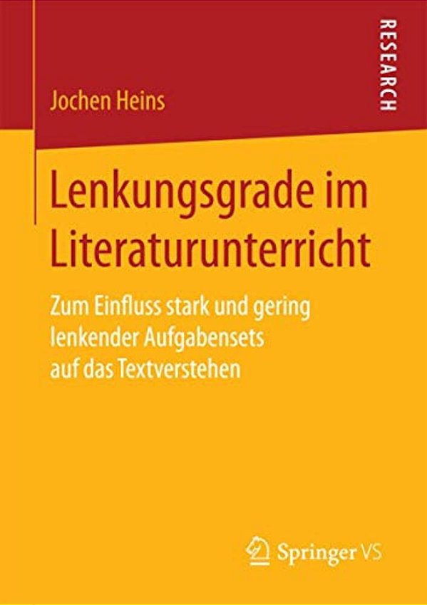 Lenkungsgrade Im Literaturunterricht: Zum Einfluss Stark Und Gering Lenkender Aufgabensets Auf Das Textverstehen-..