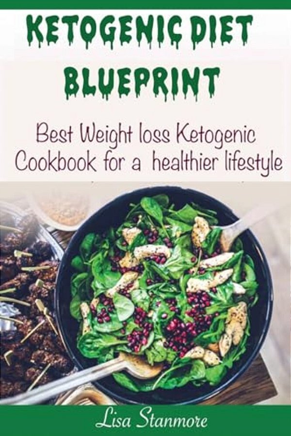 Ketogenic Diet: Blueprint - Best Weight Loss Ketogenic Cookbook For A Healthier Lifestyle (Happy And Healthy 1)-..