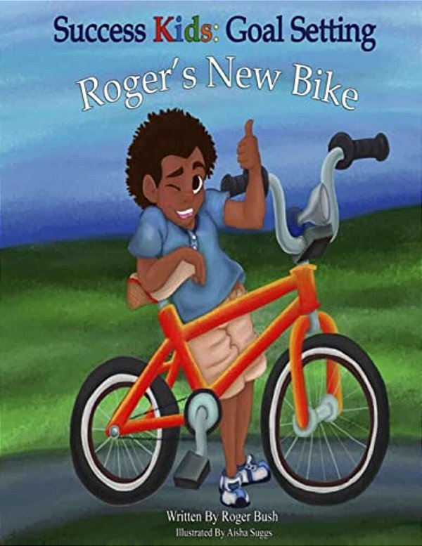 Success Kids: Goal Setting: Roger's New Bike-..