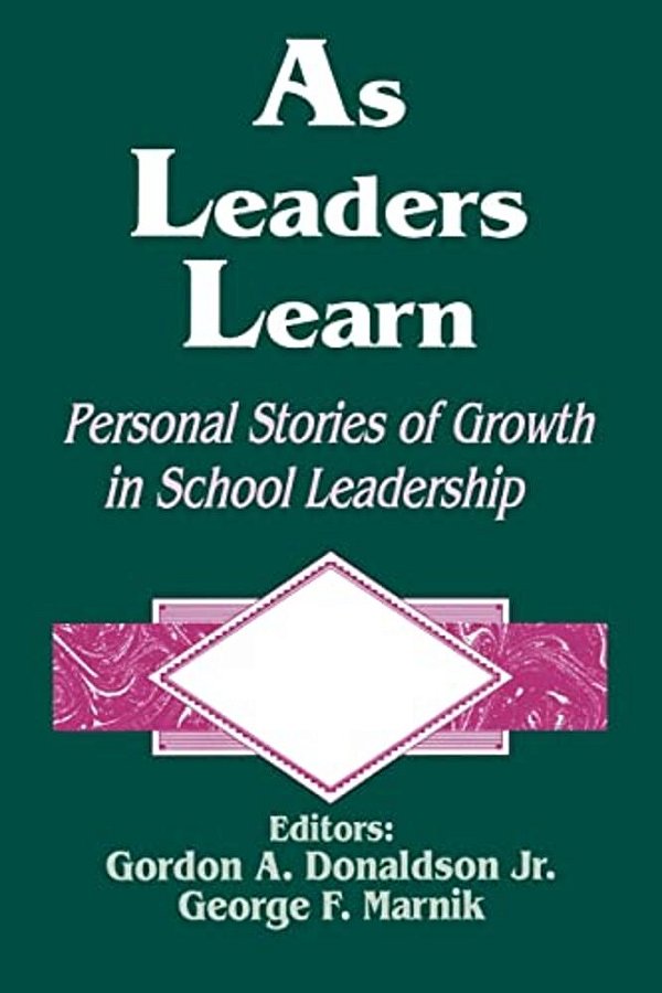 As Leaders Learn: Personal Stories Of Growth In School Leadership-..