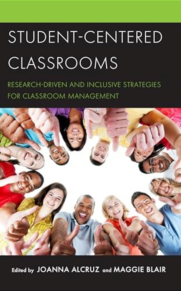 Student-Centered Classrooms: Research-Driven And Inclusive Strategies For Classroom Management-..