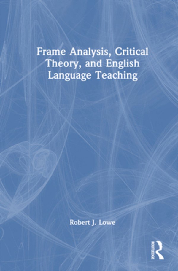 Frame Analysis, Critical Theory, And English Language Teaching-..