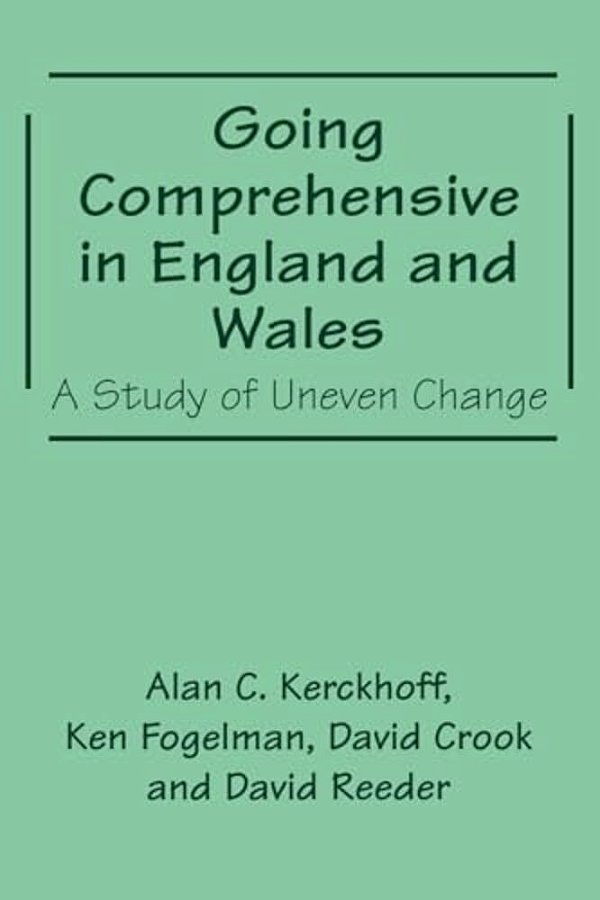 Going Comprehensive In England And Wales: A Study Of Uneven Change-..
