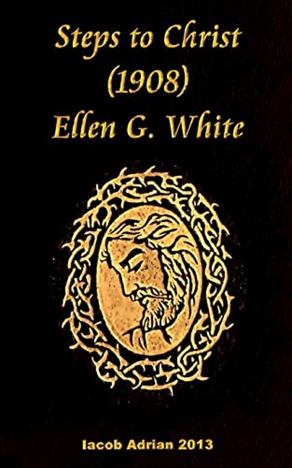 Steps To Christ 1908 Ellen G. White-..