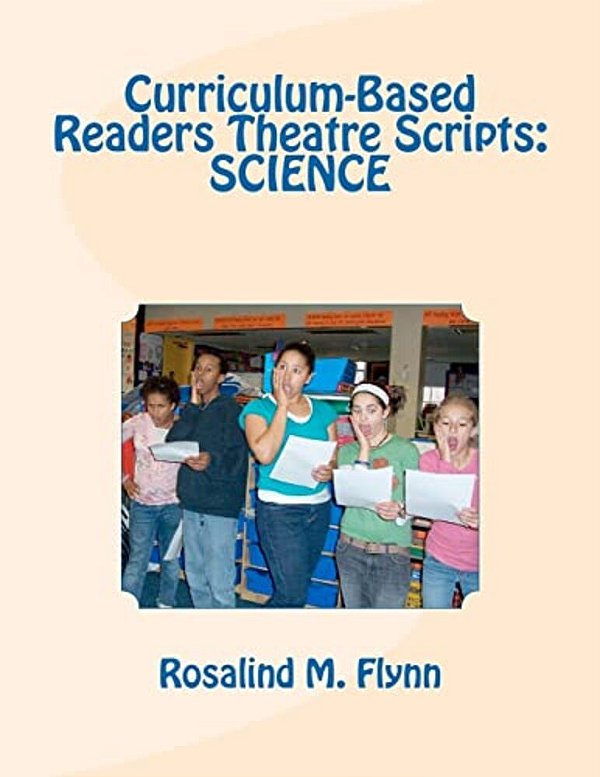 Curriculum-Based Readers Theatre Scripts: Science-..