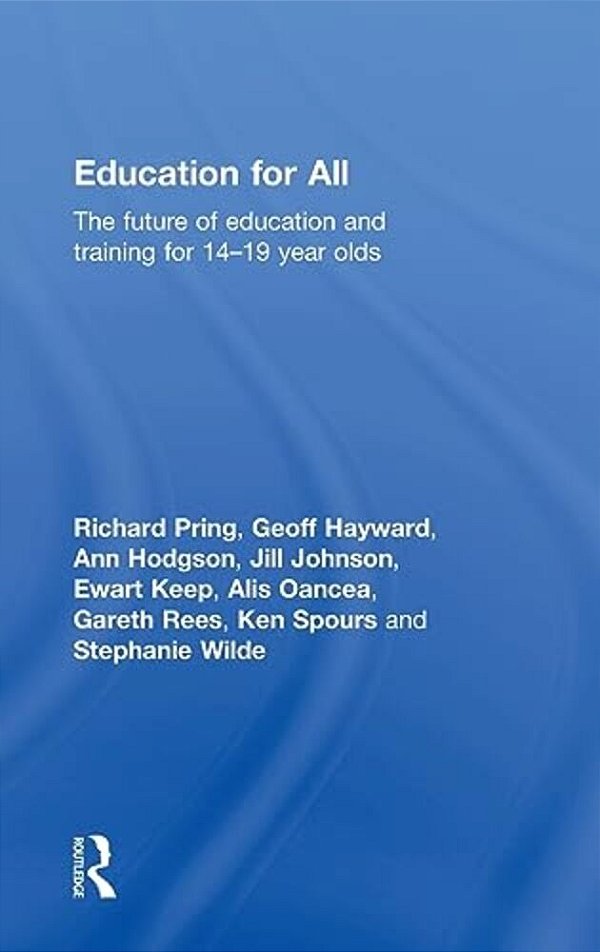 Education For All: The Future Of Education And Training For 14-19 Year-Olds-..