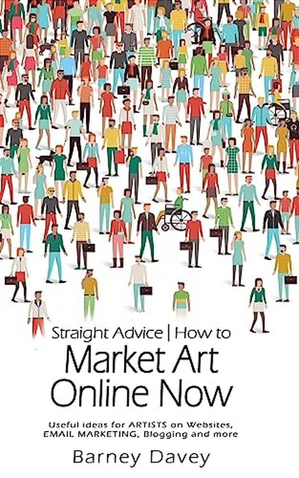 Straight Advice: How To Market Art Online Now-..