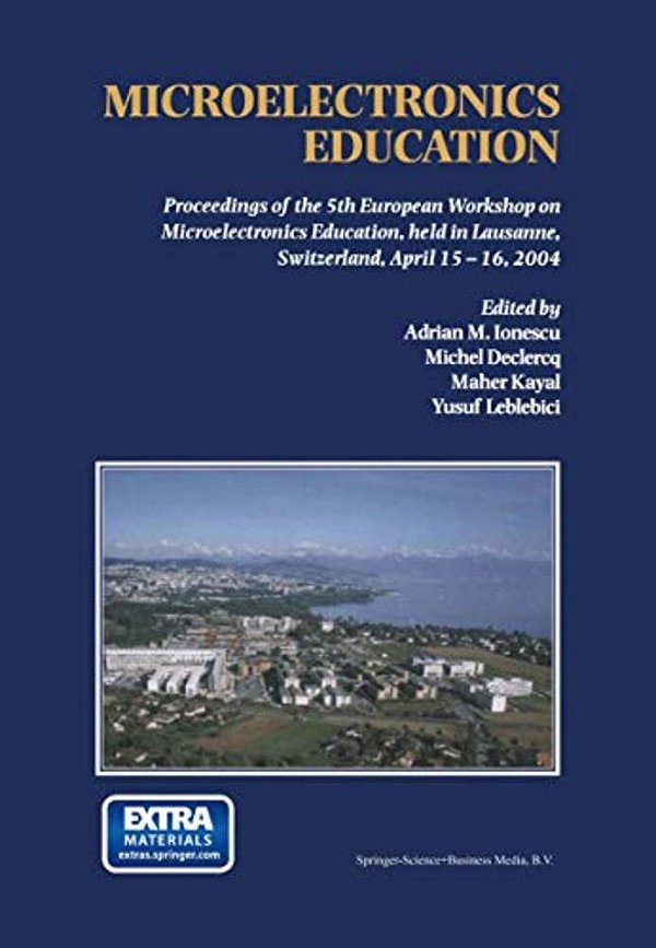 Microelectronics Education: Proceedings Of The 5Th European Workshop On Microelectronics Education, Held In Lausanne, Switzerland, April 15-16, 2004-..