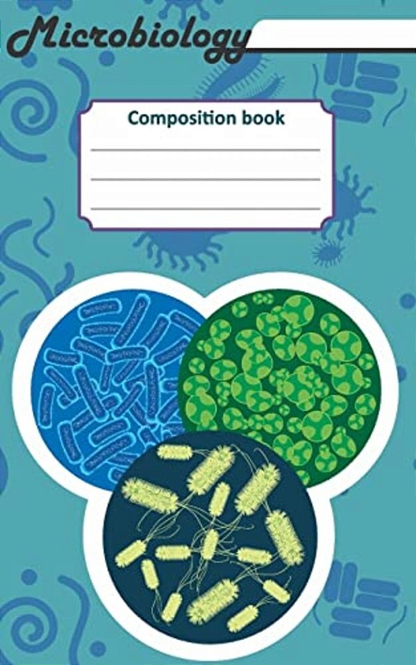 Microbiology Composition Book: 200 Cream Pages With 5 X 8(12.7 X 20.32 Cm) Size. Notebook For Real Biologist And Microbiologist With Bacterias Under-..