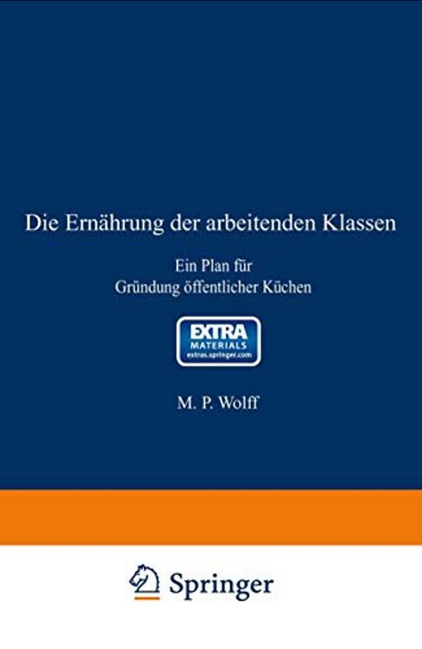 Die Ernährung Der Arbeitenden Klassen: Ein Plan Für Gründung Öffentlicher Küchen-..