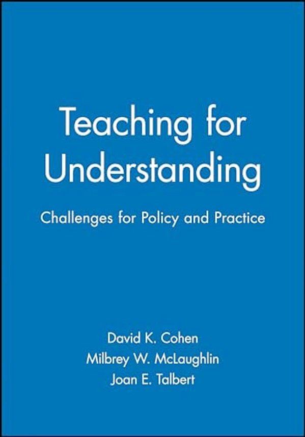 Teaching For Understanding: Challenges For Policy And Practice-..