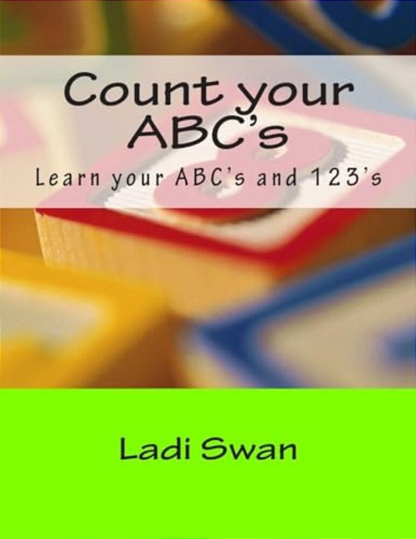Count Your Abc'S: Learn Your Abc's And 123'S-..