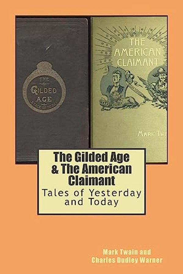 The Gilded Age & The American Claimant: Tales Of Yesterday And Today-..