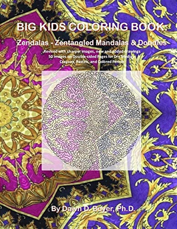 Big Kids Coloring Book: Zendalas - Zentangled Mandalas: 50 Images On Double-Sided Pages For Dry Media - Crayons, Pastels, And Colored Pencils-..