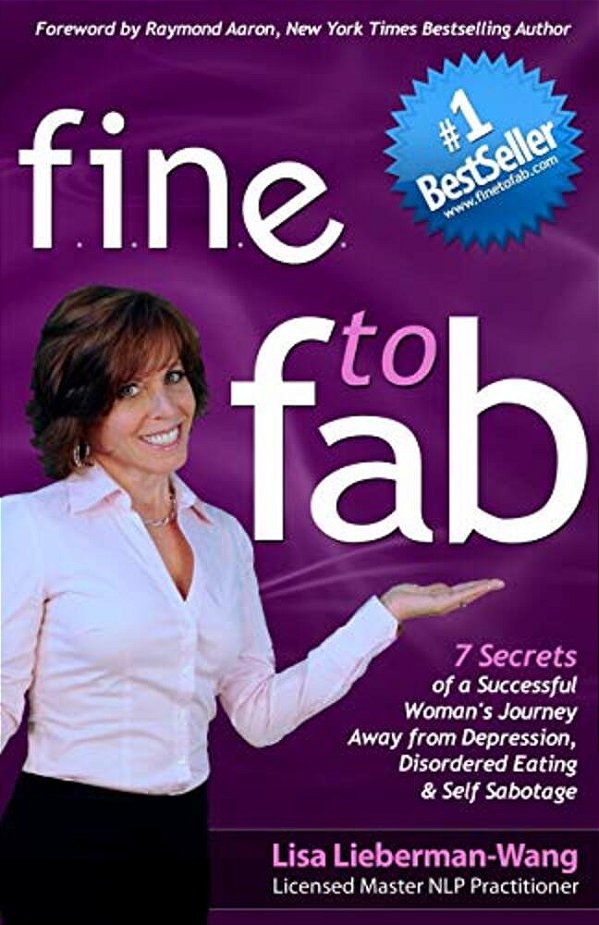 Fine To Fab: 7 Secrets Of A Successful Woman's Journey Away From Depression, Disordered Eating & Self Sabotage-..