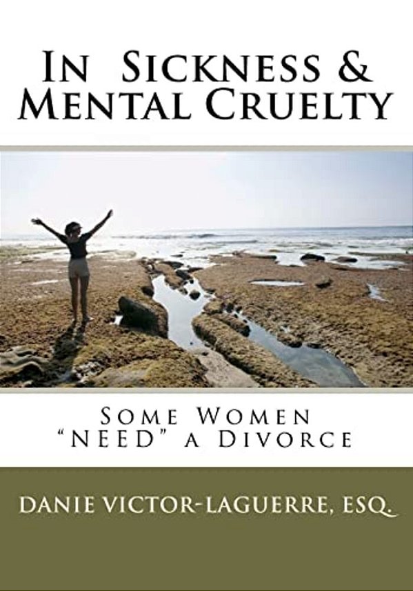 In Sickness & Mental Cruelty: Some Women "Need" A Divorce. -..