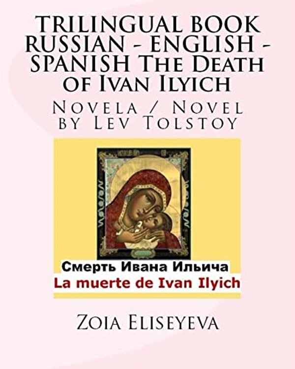 Trilingual Book Russian - English - Spanish The Death Of Ivan Ilyich: Novela/Novel By Lev Tolstoy-..