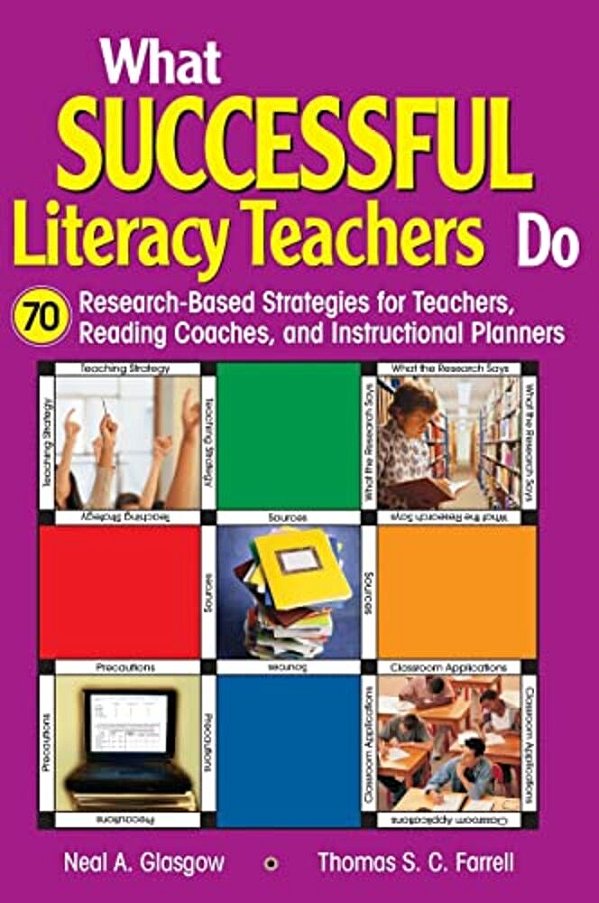 What Successful Literacy Teachers Do: 70 Research-Based Strategies For Teachers, Reading Coaches, And Instructional Planners-..